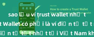 sao lưu ví trust wallet như thế nào Trust Wallet có phải là ví điện tử tốt nhất tại Việt Nam không?